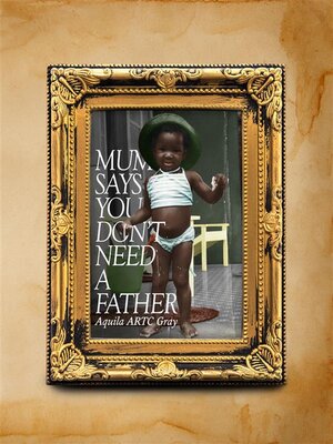 cover image of Mum says you don't need a father...